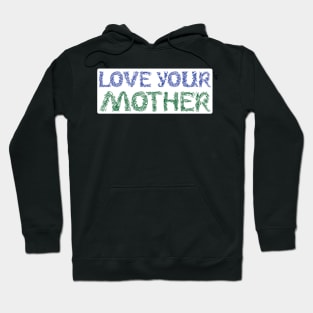 Love Your Mother Hoodie